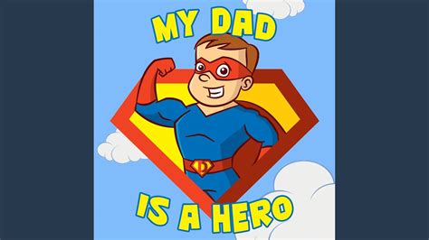 My Dad Is A Hero Fathers Day Song Youtube