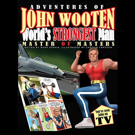 Adventures Of John Wooten Worlds Strongest Man Master Of Masters
