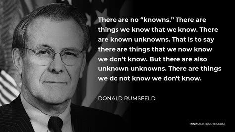Donald Rumsfeld Quote There Are No Knowns There Are Things We Know