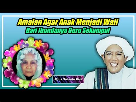 Maybe you would like to learn more about one of these? Amalan Agar Anak Menjadi Wali Dari Ibundanya Guru Sekumpul ...
