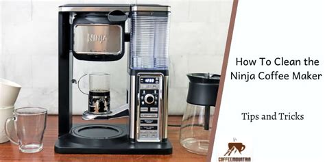 How To Clean The Ninja Coffee Maker Step By Step Guide