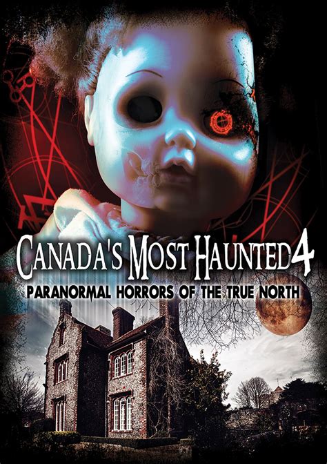Canadas Most Haunted 4 Paranormal Horrors Of The True North Dvd