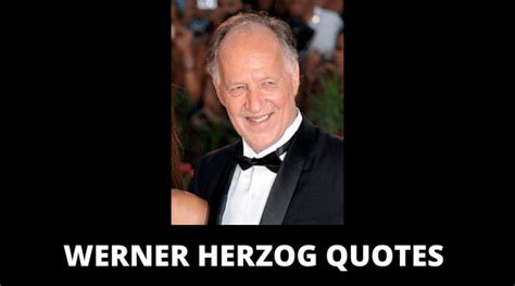 65 Werner Herzog Quotes On Success In Life Overallmotivation