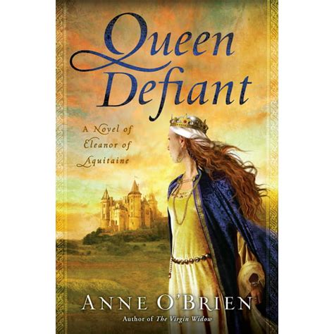 Queen Defiant A Novel Of Eleanor Of Aquitaine Paperback Walmart