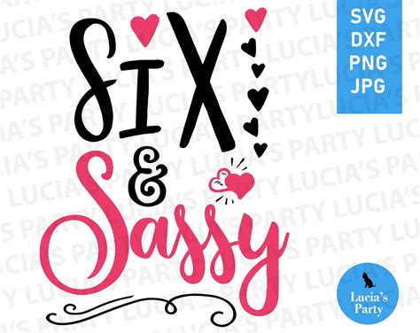 Six And Sassy Svg 6 And Sassy Sixth Birthday Svg 6 Year Old Etsy
