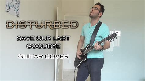 Disturbed Save Our Last Goodbye Guitar Cover Youtube