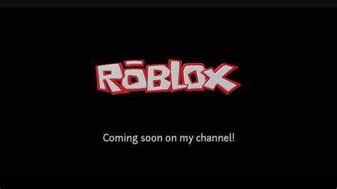 My Videos Of Roblox Coming Soon Youtube