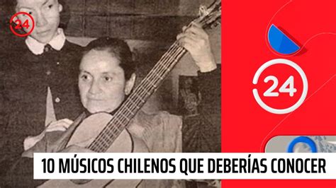 10 Músicos Chilenos Que Deberías Conocer 24 Horas Tvn Chile Youtube