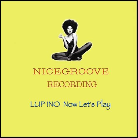 Stream LUP INO Now We PLAY By NICEGROOVE RECORDING Listen Online For Free On SoundCloud