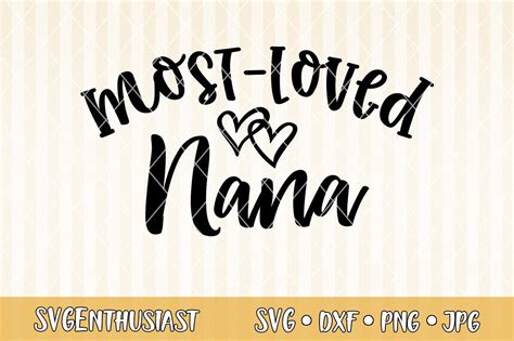 Most loved Nana SVG cut file (712404) | SVGs | Design Bundles