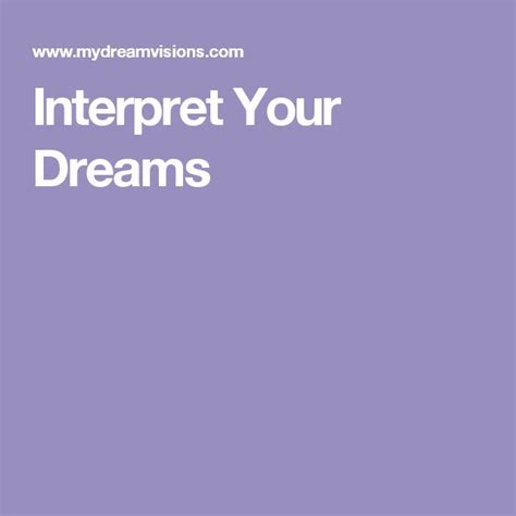 Interpret Your Dreams Dream Meanings Dreaming Of You Dream