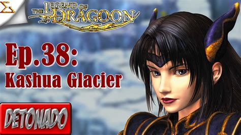 Detonado The Legend Of Dragoon Ep38 Kashua Glacier Youtube