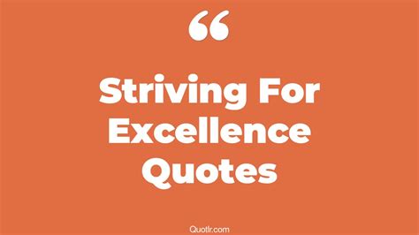 45 Unforgettable Keep Striving For Excellence Quotes Inspirational