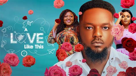 A Love Like This Nollywood Movie Mp4 Mkv Download 9jarocks
