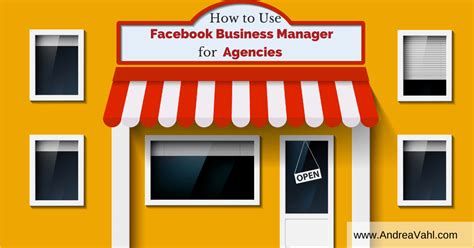 How To Use Facebook Business Manager For Agencies Andrea Vahl