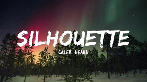 Caleb Hearn Silhouette Lyrics Youtube
