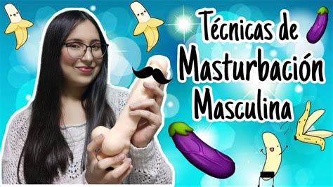tecnicas de masturbación masculina youtube
