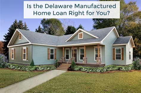 Delaware Manufactured Home Loans Get Fha Va Usda Mortgage Rates And