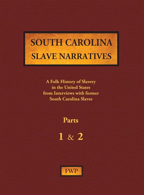 Fwp Slave Narratives South Carolina Slave Narratives Parts 1 And 2 A Folk History Of Slavery