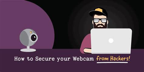 How To Secure Your Webcam From Hackers Metacompliance
