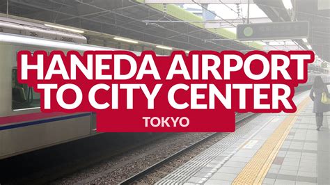 Haneda Airport To Tokyo City Center By Train And By Bus Japan Travel Now