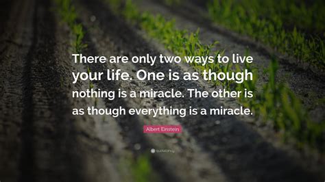 Albert Einstein Quote There Are Only Two Ways To Live Your Life One