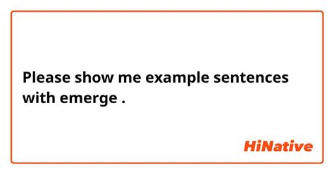 Please Show Me Example Sentences With Emerge Hinative