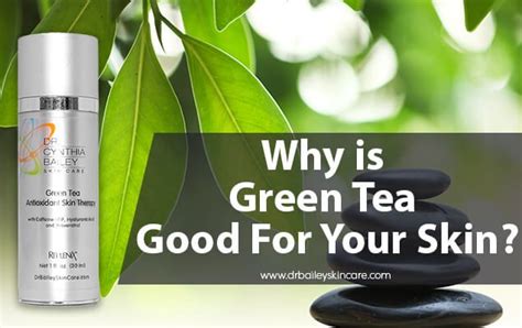 Why Is Green Tea Good For Your Skin Skin Tea Green Tea