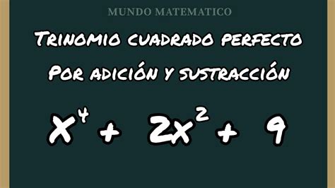 Trinomio Cuadrado Perfecto Por AdiciÓn Y SustracciÓn Youtube