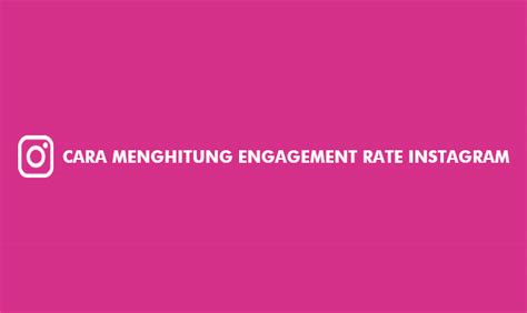 Cara Menghitung Engagement Rate Instagram Im Buzz
