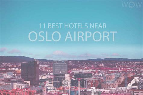 11 Best Hotels Near Oslo Airport Norway 2024 Wow Travel
