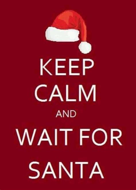 Keep Calm And Wait For Santa Pictures Photos And Images For Facebook