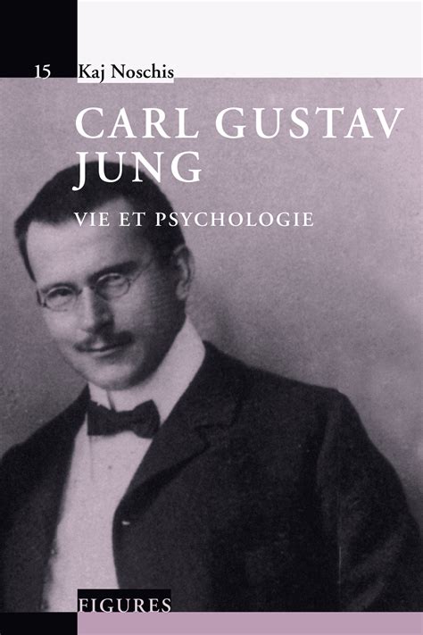 Carl Gustav Jung Vie Et Psychologie Kaj Noschis Ean13