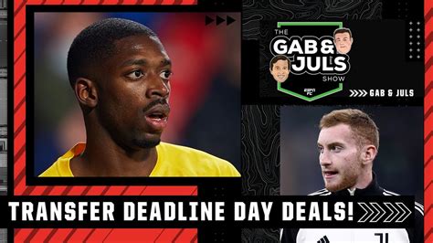 Deadline Day Deals Dembele To Leave Barcelona Kulusevski And Bentancur To Spurs Espn Fc Youtube