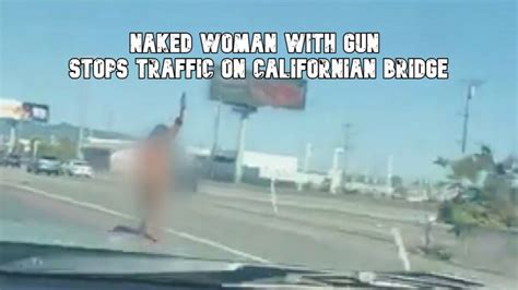 Naked Woman Walking On Highway Firing A Gun Stops Bridge Traffic Car