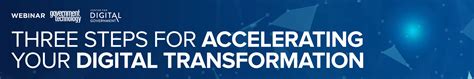 Three Steps For Accelerating Your Digital Transformation