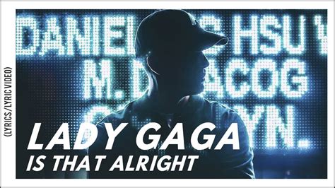 Lady Gaga Is That Alright Lyrics Lyric Video A Star Is Born Soundtrack Youtube