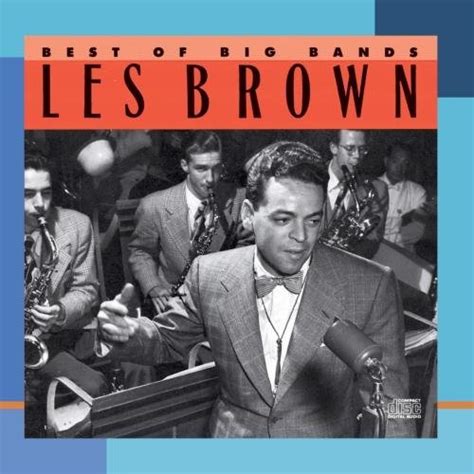Best Of The Big Bands Les Brown Songs Reviews Credits Allmusic