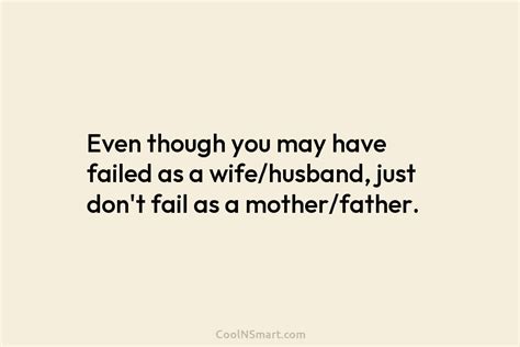 Quote Even Though You May Have Failed As A Wifehusband Just Dont Fail Coolnsmart