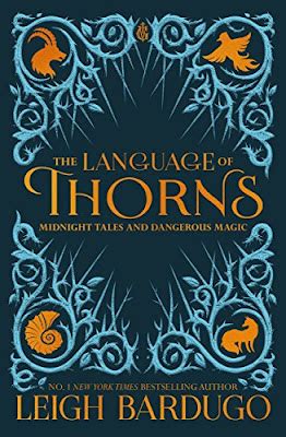 Feeling Fictional Review The Language Of Thorns Leigh Bardugo