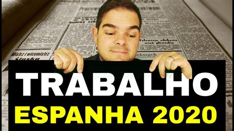 Trabalho E Emprego Na Espanha Em 2020 4 Dicas Para Encontrar Trabalho