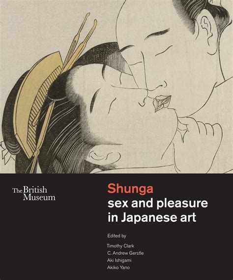 shunga sex and pleasure in japanese art von c andrew gerstle gebundene ausgabe 978 0