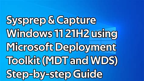 How To Sysprep And Capture Windows 11 21H2 Using Microsoft Deployment