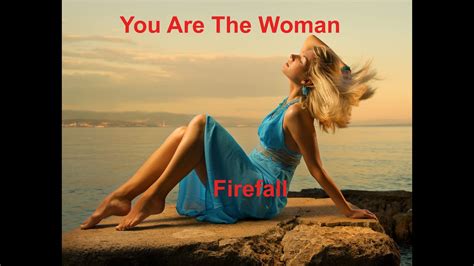 You Are The Woman Firefall With Lyrics Youtube