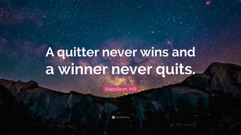 Napoleon Hill Quote A Quitter Never Wins And A Winner Never Quits