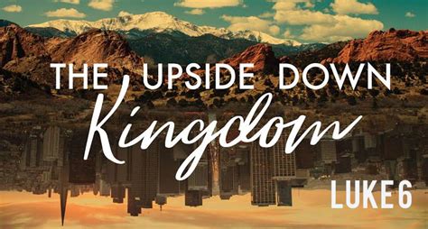 Sermon Series The Upside Down Kingdom Luke 6