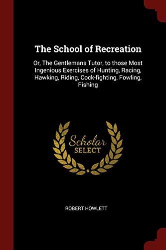 The School Of Recreation Or The Gentlemans Tutor To Those Most