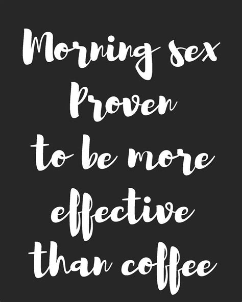Morning Sex Better Than Coffeemorning Sex Realhung Coffee