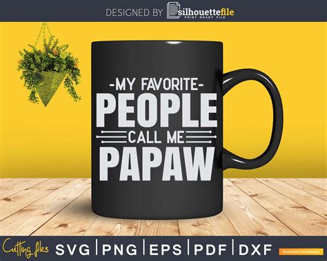 My Favorite People Call Me Papaw Fathers Day Svg Design Silhouettefile