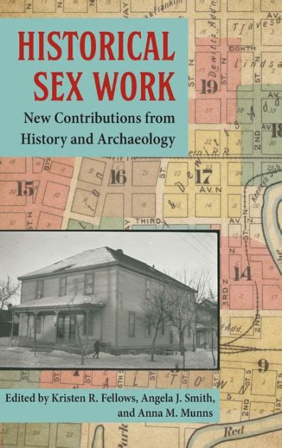 Historical Sex Work New Contributions From History And Archaeology By Kristen R Fellows
